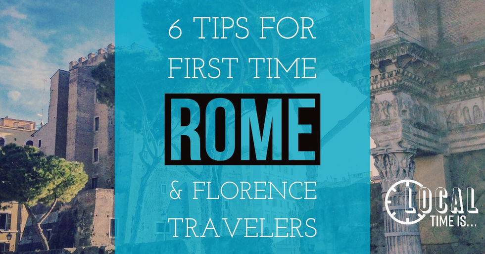 6 Tips for First Time Rome and Florence Travelers