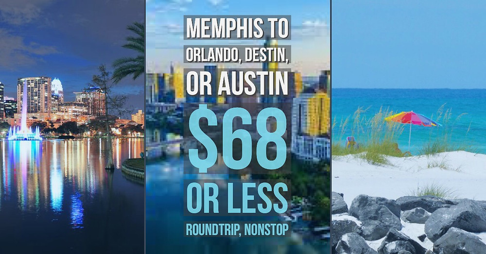 memphis to Orlando, Destin, or Austin for $68 or less