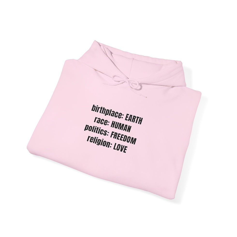 Thumbnail: Birthplace EARTH, race HUMAN, politics FREEDOM, Religion LOVE  Hoodie 