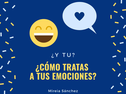 Y tú, ¿Cómo tratas a tus emociones?