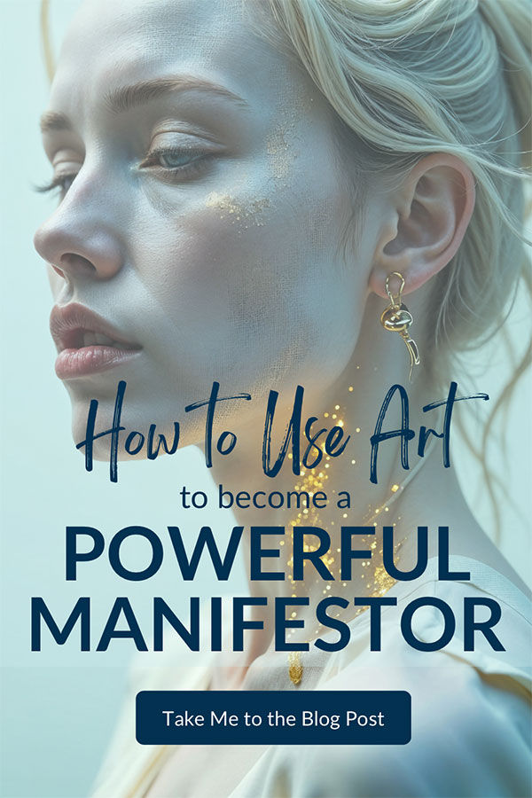 Woman with golden highlights on face, looking serene. Text reads: "How to Use Art to become a Powerful Manifestor." Button: "Take Me to the Blog Post."
