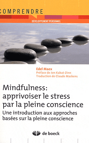 Edel Maex Mindfullness: apprivoiser le stress par la pleine conscience