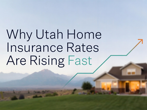 Why Homeowners Insurance Rates Are Rising Fast—and What It Means for Utah