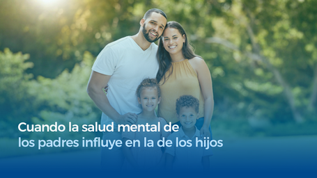 Cuando la salud mental de los padres influye en la de los hijos