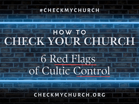 6 Red Flags of Cultic Control | How to Check Your Church