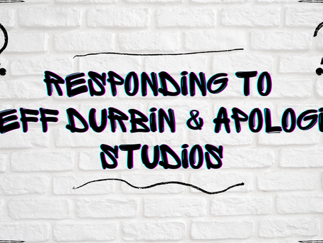Responding to Jeff Durbin & Apologia Church