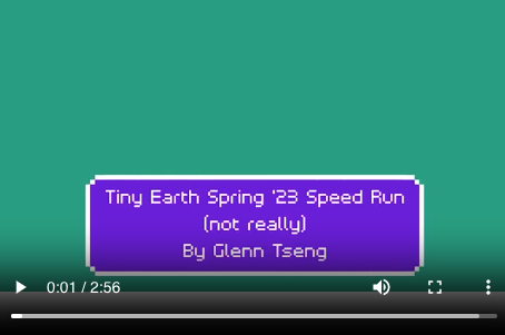 Tiny Earth Spring 2023 Speed Run by Glenn T