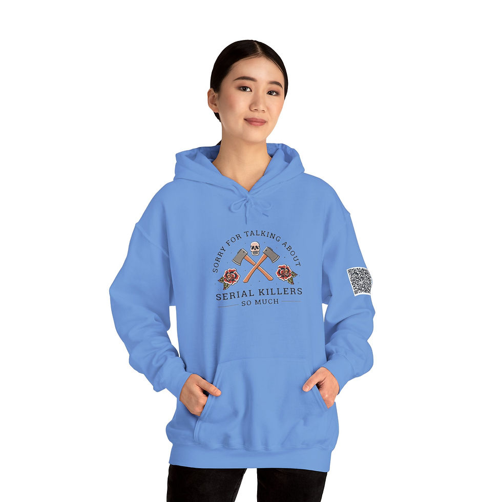 Thumbnail: Sorry for Talking About Serial Killers So Much Hoodie