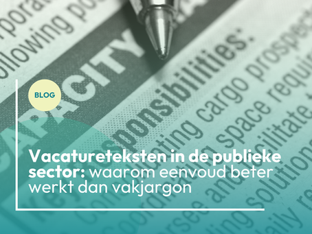 Vacatureteksten in de publieke sector: waarom eenvoud beter werkt dan vakjargon