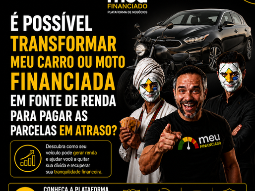 É possível transformar meu carro ou moto financiada em fonte de renda para pagar as parcelas em atraso?