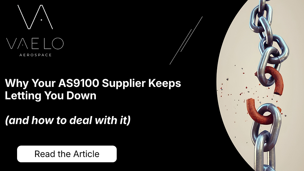 Why Your AS9100 Supplier Keeps Letting You Down - VAELO Aerospace