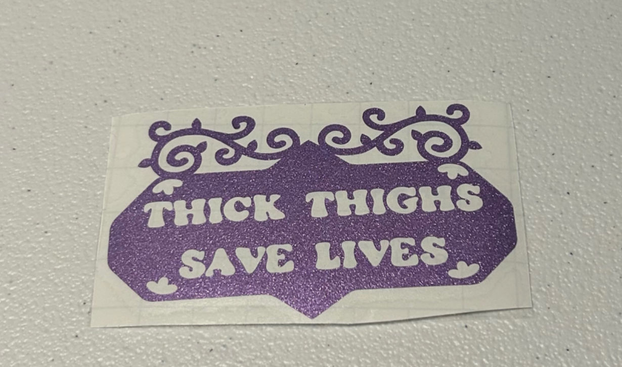 Thick thighs save lives - vinyl decal