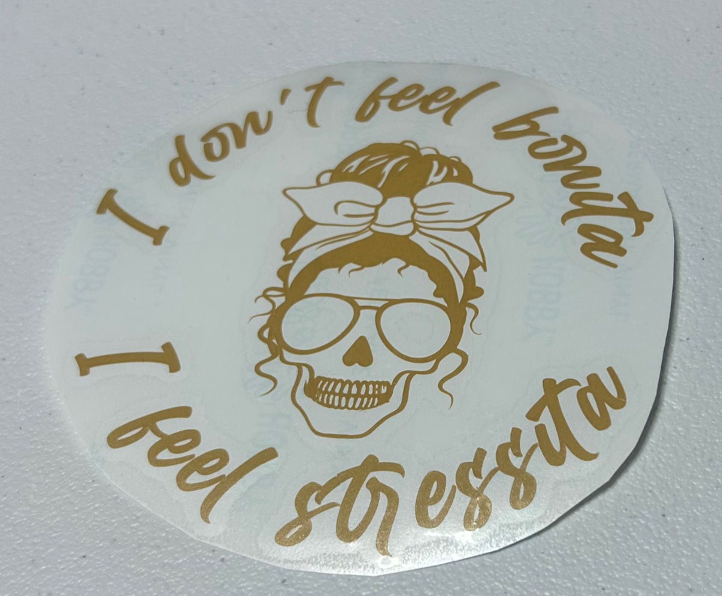 I don't feel bonita I feel stressita - vinyl decal