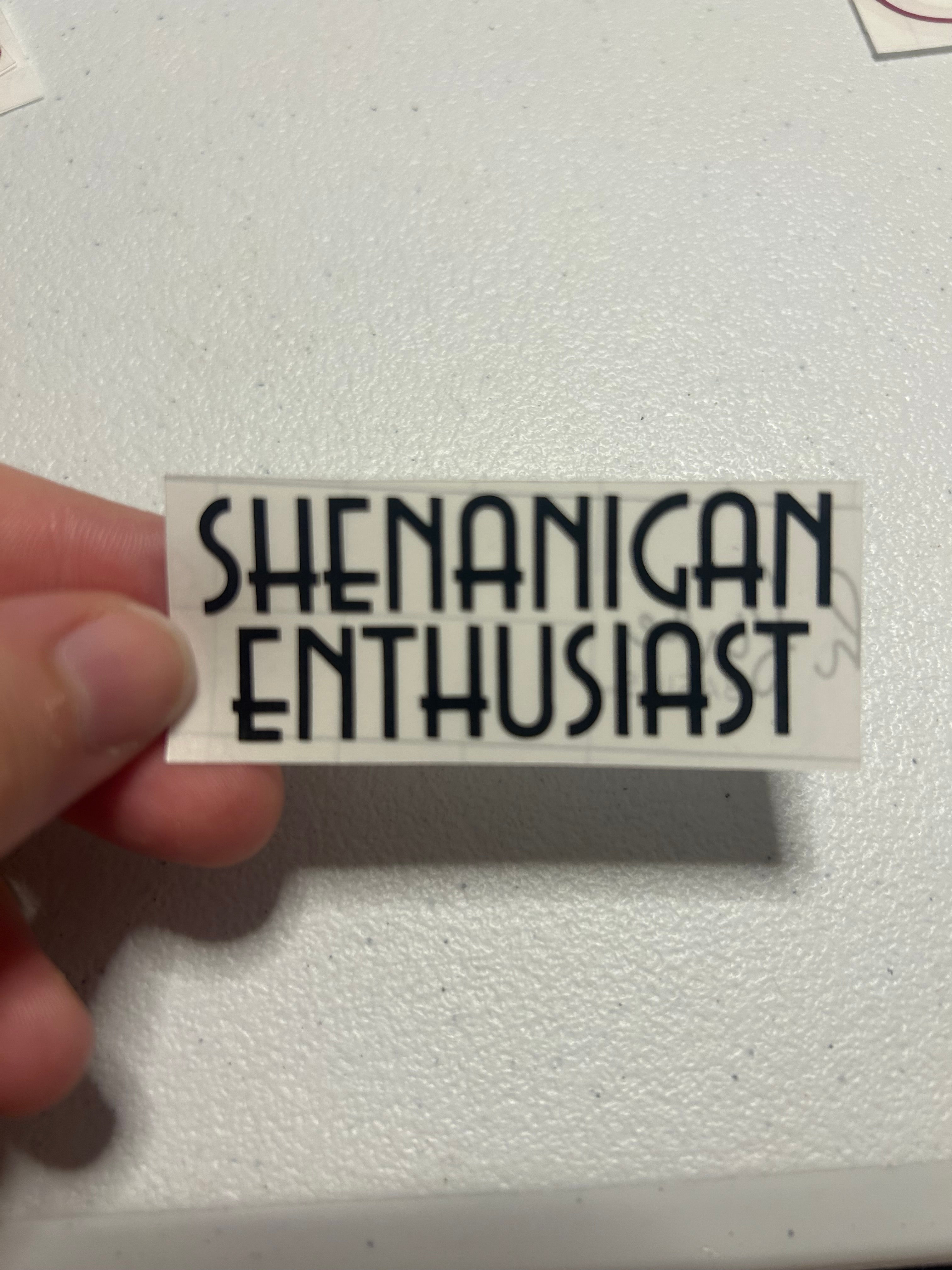 Shenanigan Enthusiast - vinyl decal