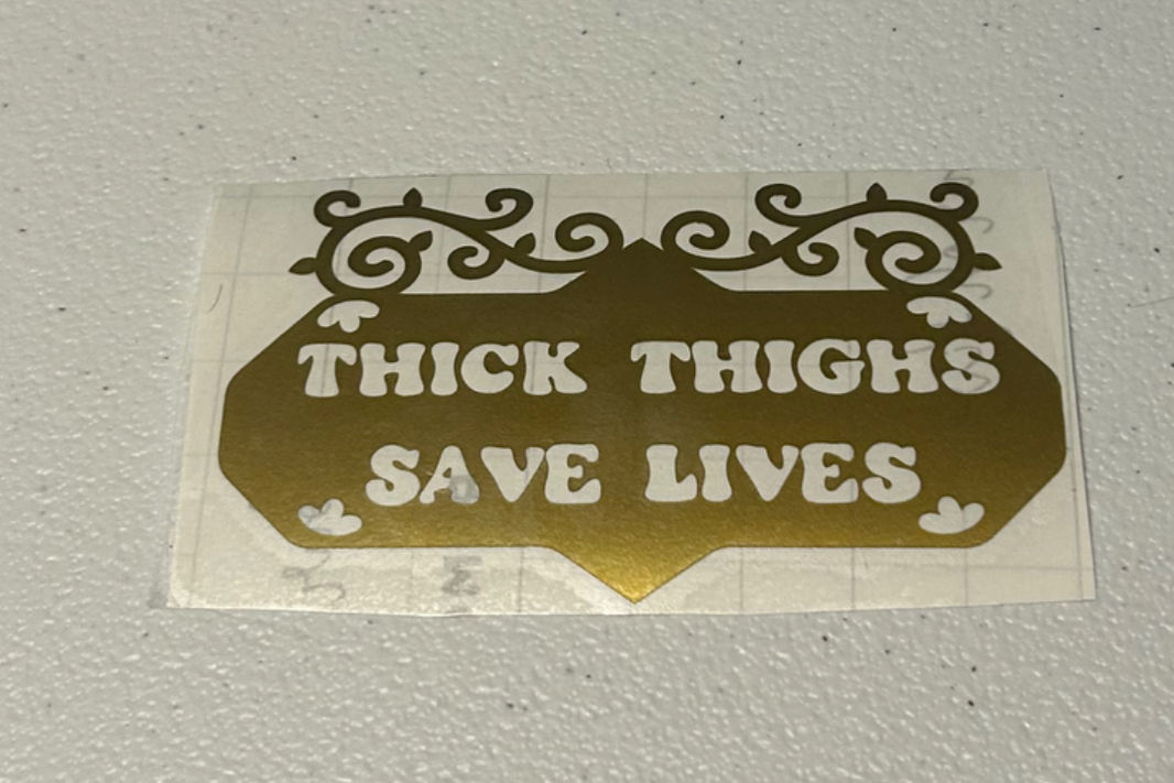 Thick thighs save lives - vinyl decal