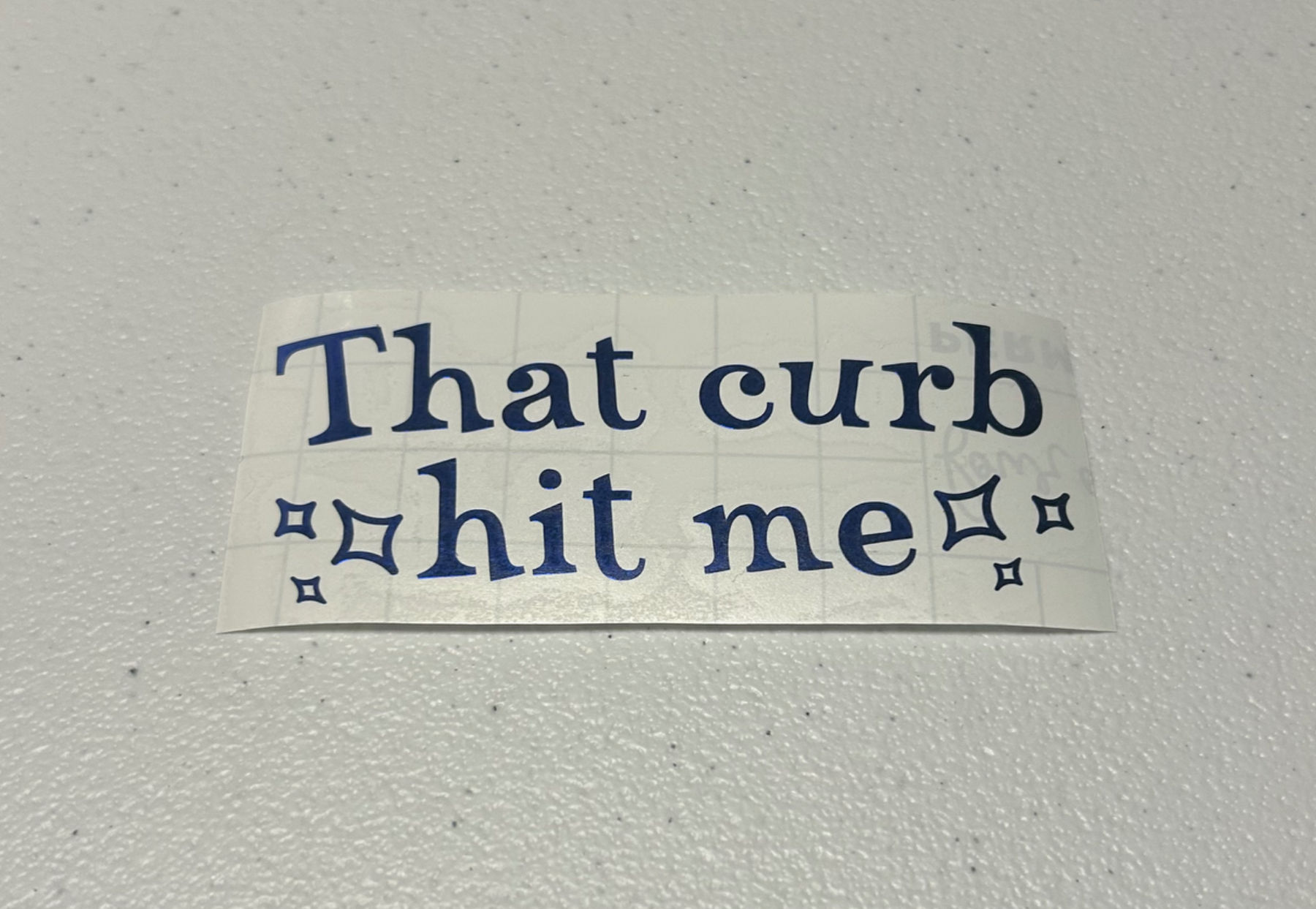That curb hit me - vinyl decal