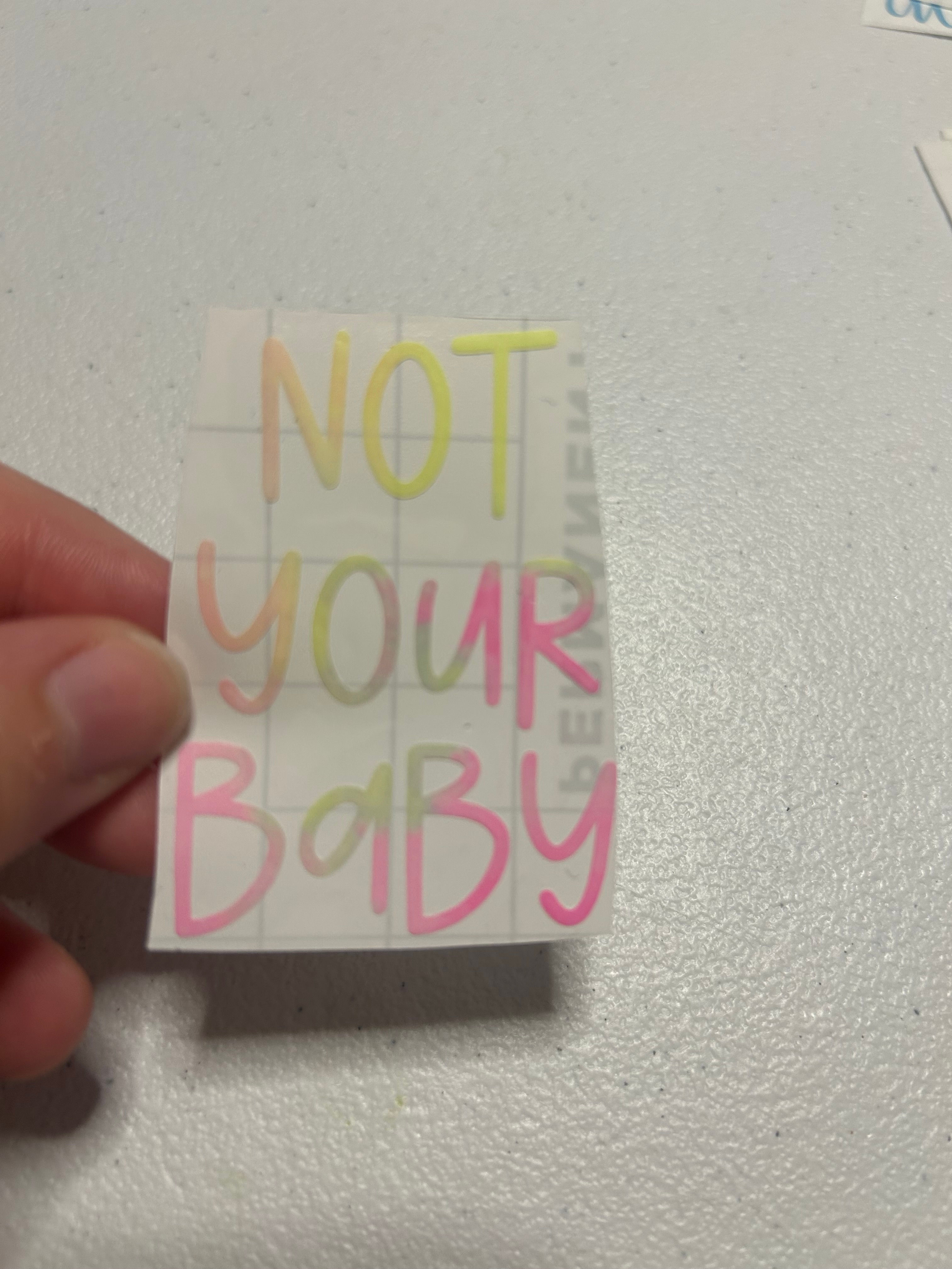 Not your baby  - vinyl decal
