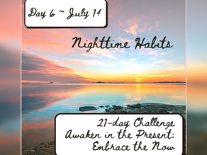 Day 6 ~ 21-day Awaken in the Present: Embrace the Now Challenge!