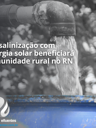 Dessalinização com energia solar beneficiará comunidade rural no RN