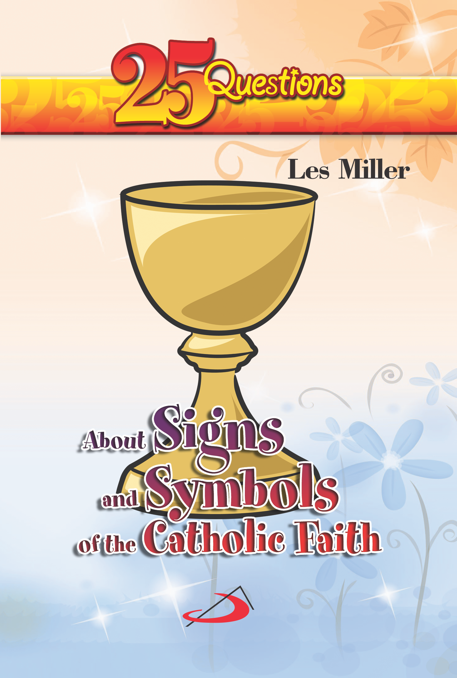 25 QUESTIONS ABOUT SIGNS ANS SYMBOLS OF THE CATHOLIC FAITH