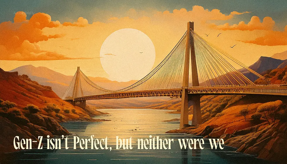 Sunset over a suspension bridge with orange hills and a river. Text reads: “Gen-Z isn’t Perfect, but neither were we.” Birds in the sky.