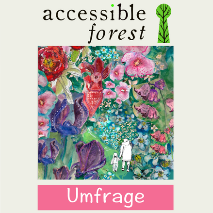 Accessible Forest Umfrage - deine Meinung ist sehr wichtig.