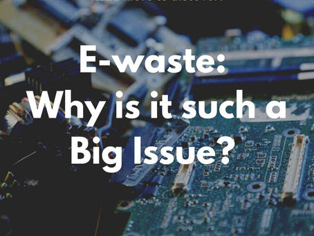 E-waste: Why is it such a Big Issue?