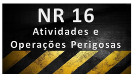 NR16 – ATIVIDADES E OPERAÇÕES PERIGOSAS