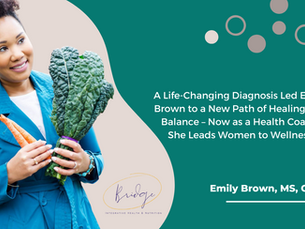 Dressed in a white top, blue trenchcoat, and miscellaneous jewelry, Emily Brown, MS, CNSc holds up carrots and chard. Text reads, "A Life-Changing Diagnosis Led Emily Brown to a New Path of Healing and Balance—Now as a Health Coach, She Leads Women to Wellness."