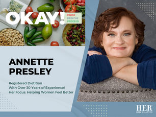 Annette Presley smiles, resting on a chair. Set to a background of healthy food, the text reads: "It's OKAY! Pause, Breathe, Proceed: Annette Presley: Registered Dietitian With Over 30 Years of Experience! Her Focus: Helping Women Feel Better."