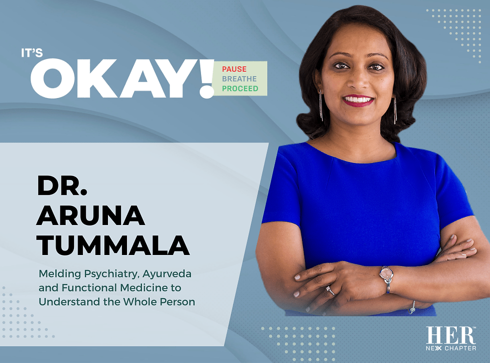 Dr. Aruna Tummala, wearing a blue dress, crosses her arms and smiles to the camera. Text: "It's OKAY! Pause, Breathe, Proceed: Dr. Aruna Tummala: Melding Psychiatry, Ayurveda and Functional Medicine to Understand the Whole Person."