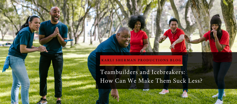 Teambuilders and Icebreakers: How Can We Make Them Suck Less?