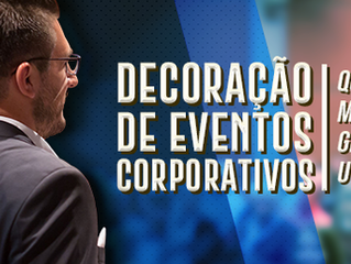 Decoração de eventos corporativos: quais materiais gráficos utilizar?