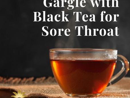 Gargle With Black Tea for Sore Throat | Yoga of Eating