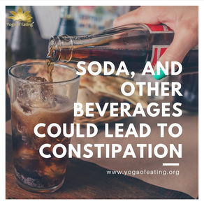 Soda and Other Beverages Could Lead to Constipation | Yoga of Eating