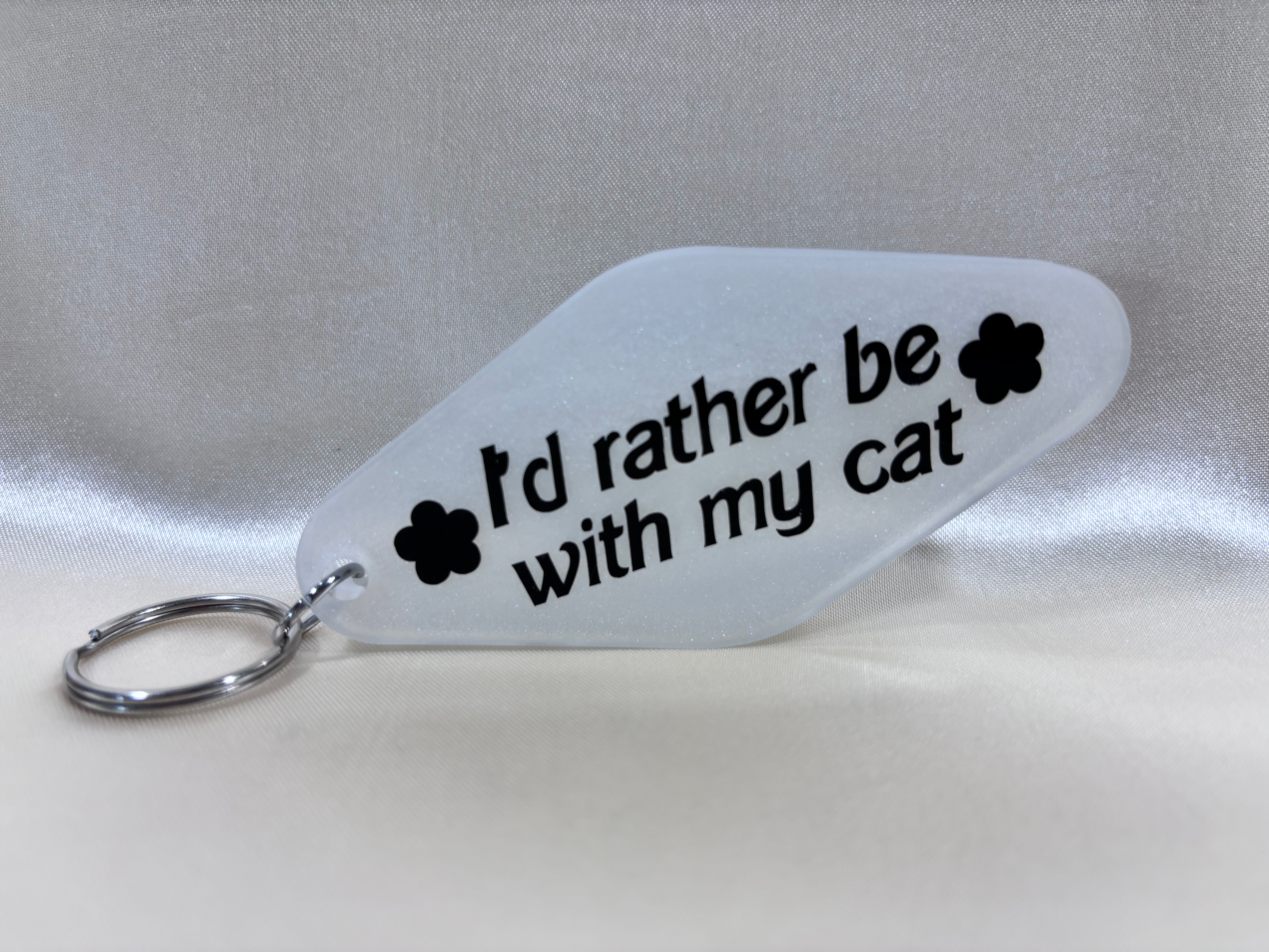 I'd rather be with my cat keychain