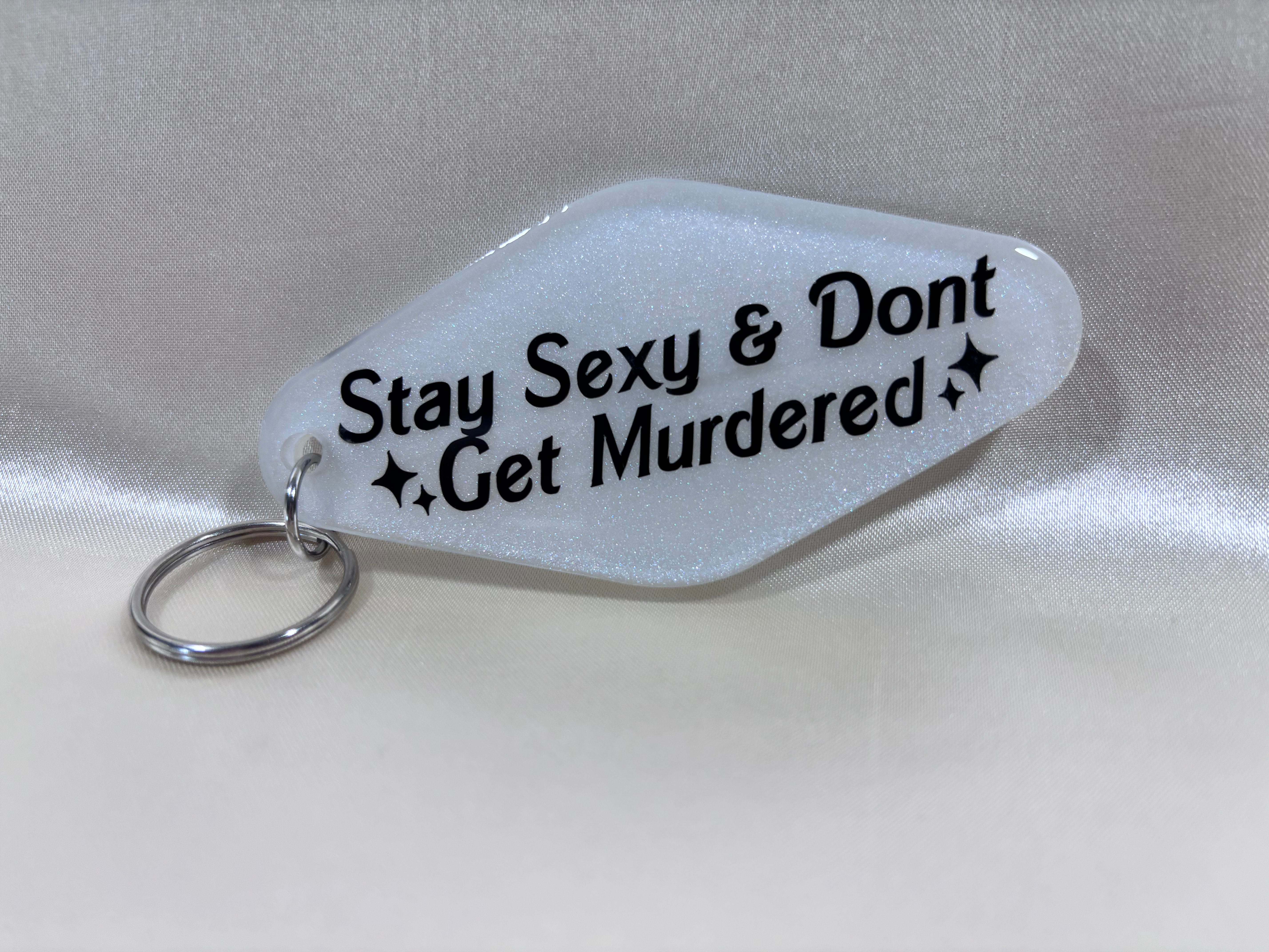Stay Sexy& Dont Get Murdered keychain
