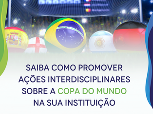 Saiba como promover ações interdisciplinares sobre a copa do mundo na sua instituição