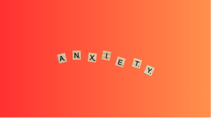 Anxiety
