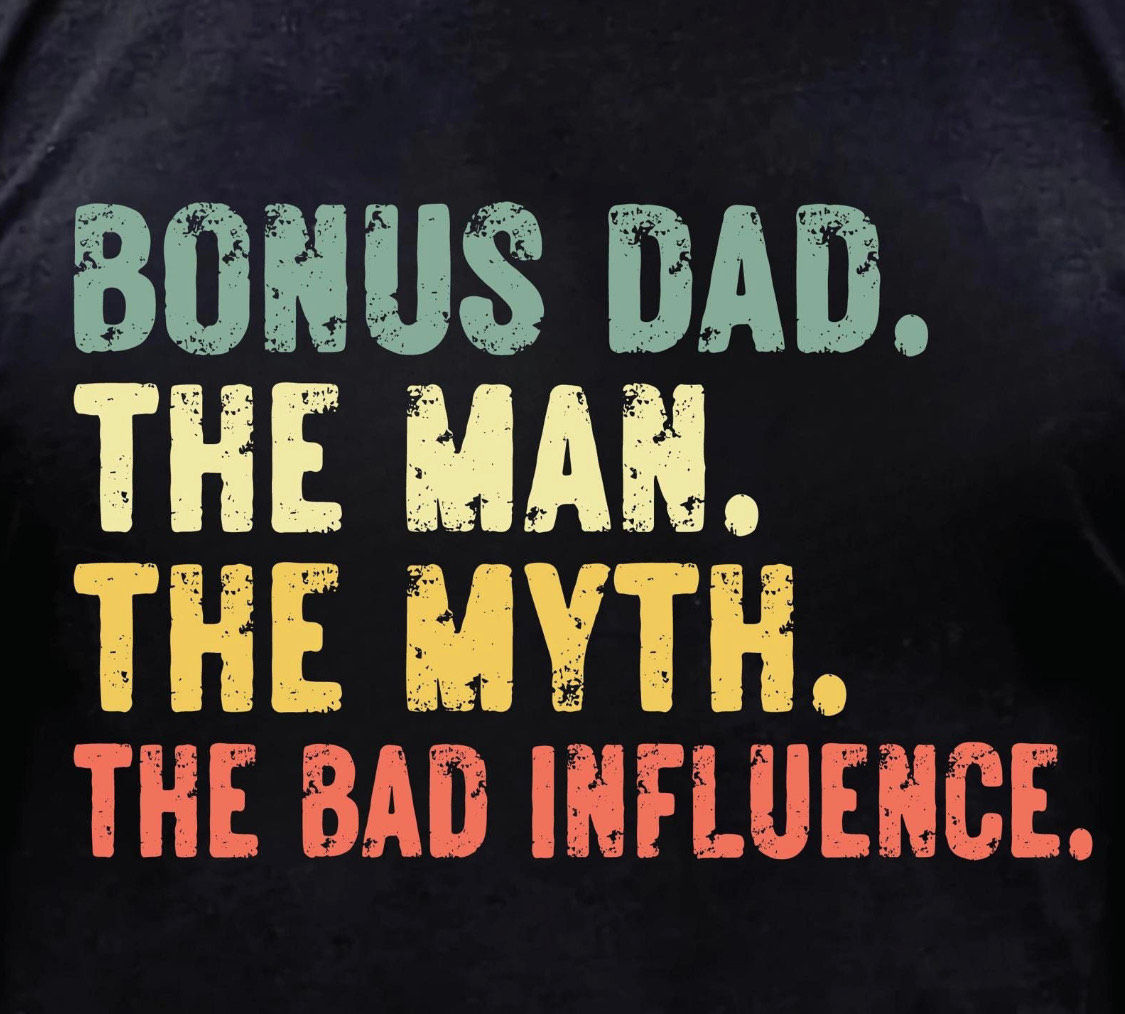 Bonus Dad/Bad Influence T-Shirts