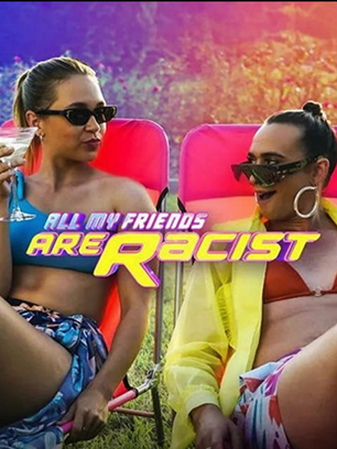 All My Friends Are Racist