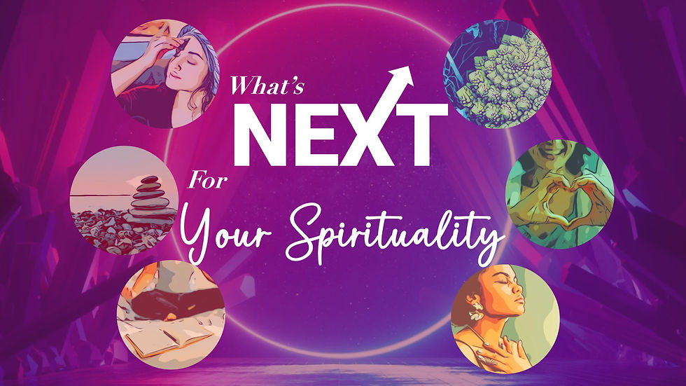 What's NEXT For Your Spirituality