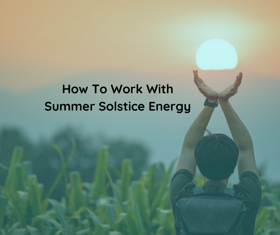 How To Work With Summer Solstice Energy Atmaitri