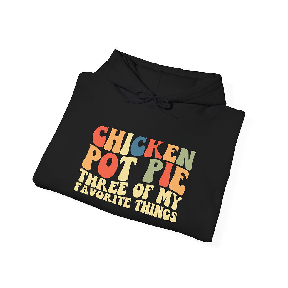 Thumbnail: Chicken Pot Pie Hoodie — "3 of My Favorite Things" Comfort Sweatshirt