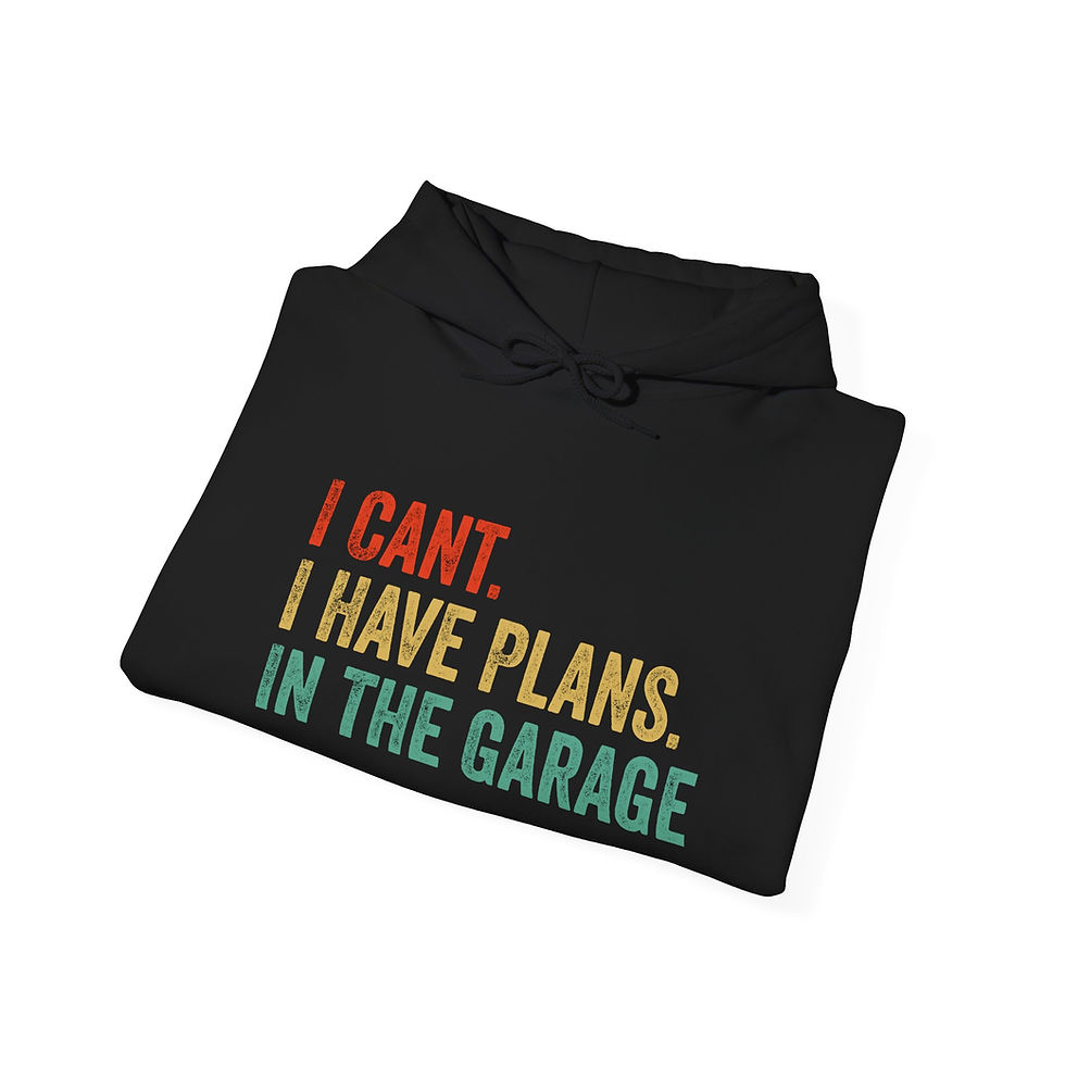 Thumbnail: Garage Plans Hoodie – “I Can't, I Have Plans in the Garage” Comfortable Pullover
