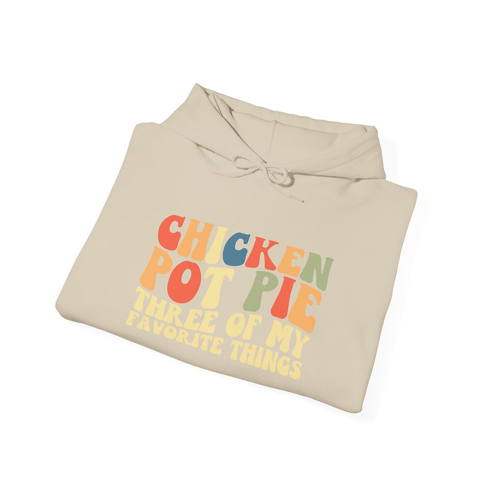 Thumbnail: Chicken Pot Pie Hoodie — "3 of My Favorite Things" Comfort Sweatshirt