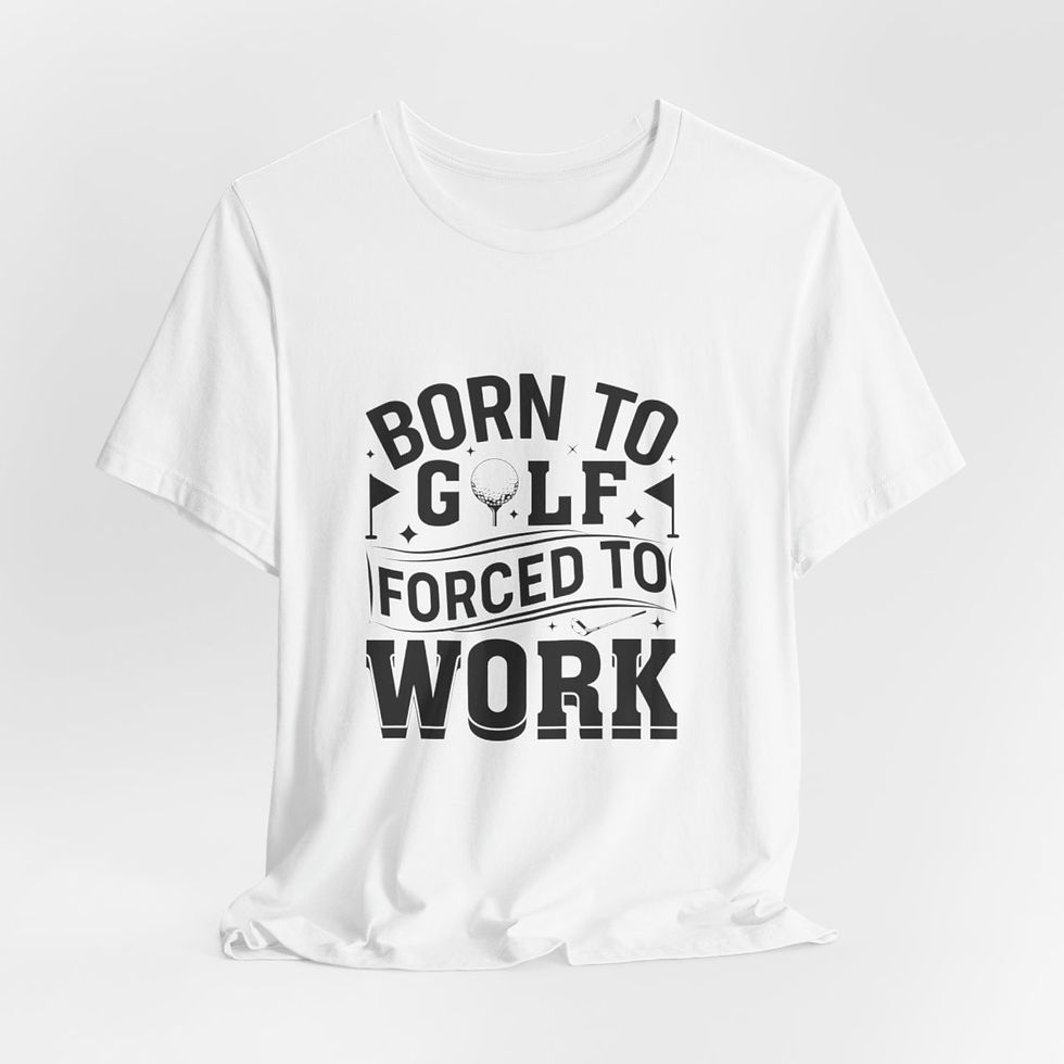 Thumbnail: Unisex-Born To Golf Forced to Work
