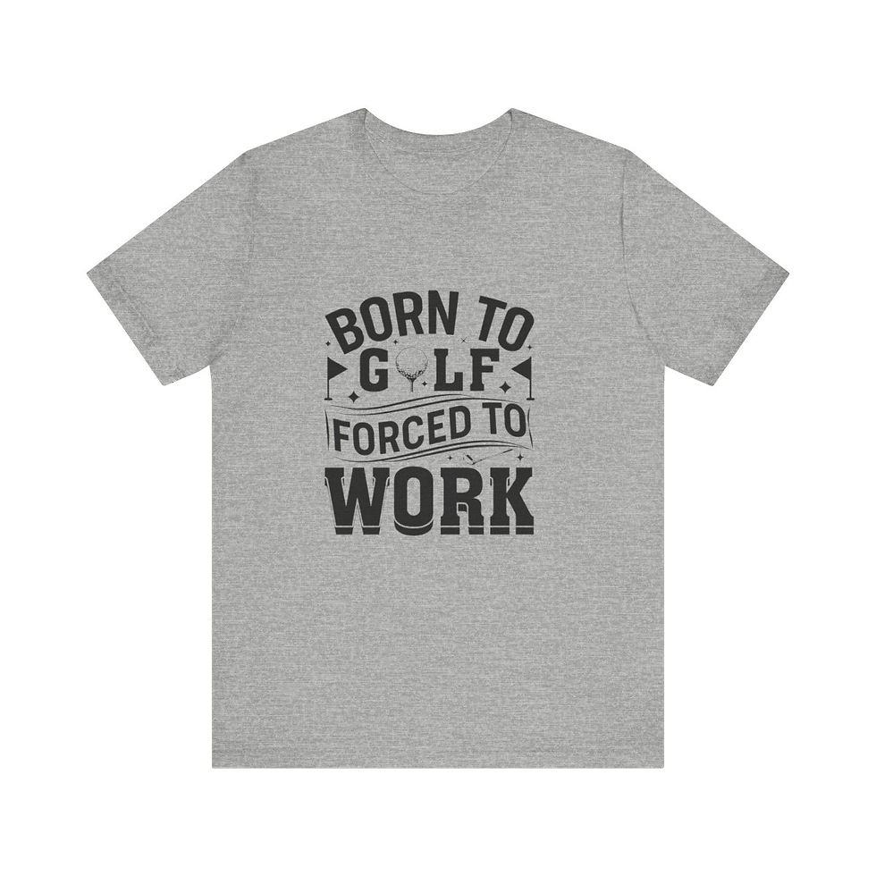 Thumbnail: Unisex-Born To Golf Forced to Work