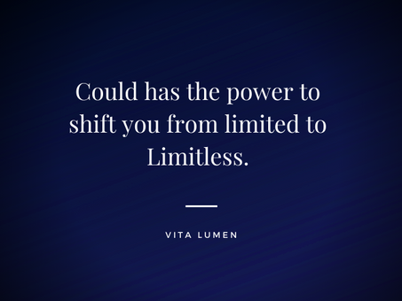 Could has the power to shift you from limited to limitless