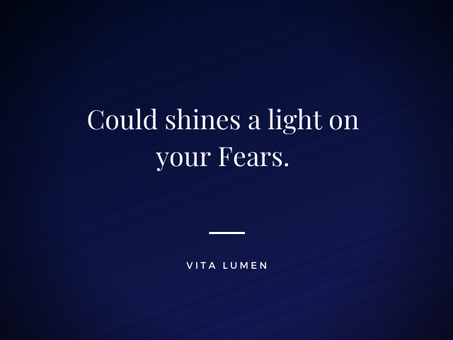 Could shines a light on your fears.